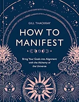 How to Manifest - Gill Thackray