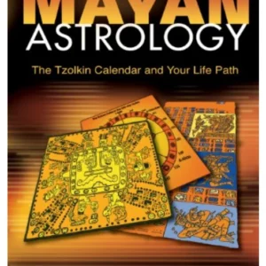 How to Practice Mayan Astrology: Tzolkin Calendar - Bruce Scofield