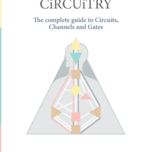Human Design Circuitry: complete guide to Circuits, Channels and Gates - Richard Rudd