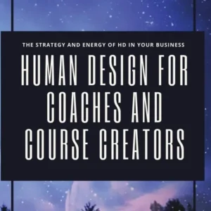 Human Design Coaches and Course Creators : Strategy and Energy HD your Business - Carmen Farrell-Knapp