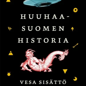 Huuhaa-Suomen historia - Vesa Sisättö