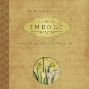 Imbolc: Rituals, Recipes & Lore Brigid's Day - Carl F. Neal