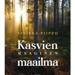 Kasvien Maaginen Maailma - Sinikka Piippo
