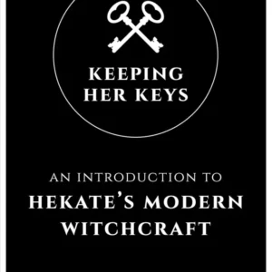 Keeping Her Keys : Introduction to Hekate's Modern Witchcraft - Cyndi Brannen