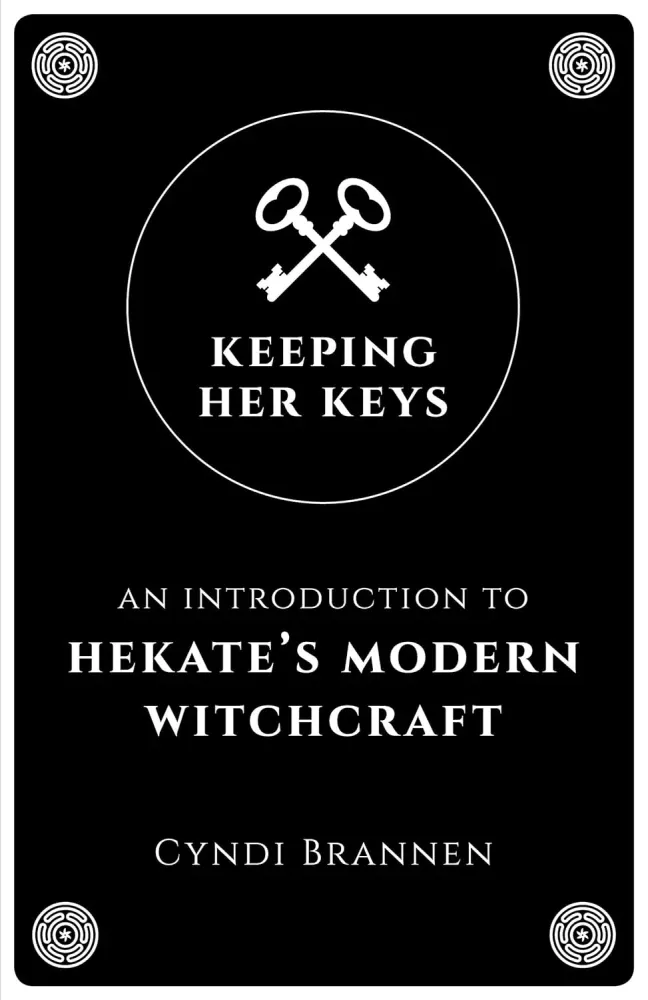 Keeping Her Keys : Introduction to Hekate's Modern Witchcraft - Cyndi Brannen