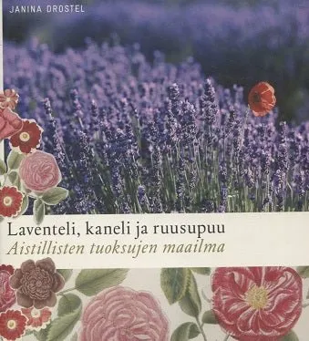 Laventeli, kaneli ja ruusupuu: Aistillisten tuoksujen maailma