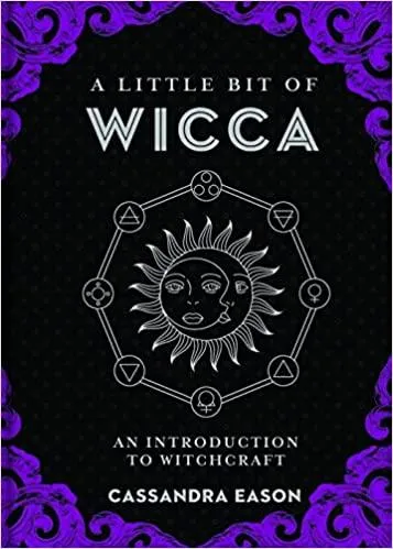 Little Bit Wicca: Introduction to Witchcraft – Cassandra Eason