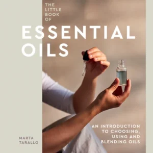 Little Book Essential Oils : Introduction to Choosing, Using and Blending Oils - Marta Tarallo