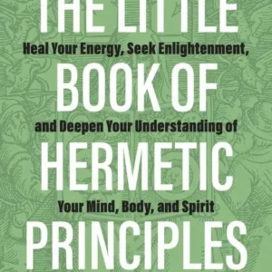 Little Book Hermetic Principles - Amber D. Browne