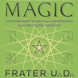 Living Magic: Contemporary Insights and Experiences from Practicing Magicians - Frater U.:D.