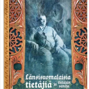 Länsisuomalaisia tietäjiä ja tietäjän sanoja- Juha Jyrkäs