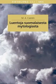 Luentoja suomalaisesta mytologiasta - M. . Castren