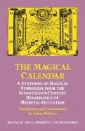 Magical Calendar : Synthesis Magical Symbolism from Seventeenth-Century Renaissance Medieval Occultism - Adam Mclean