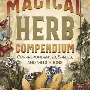 Magical Herb Compendium : Correspondences, Spells, and Meditations - Aurora