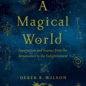 Magical World: Superstition and Science - Derek K. Wilson