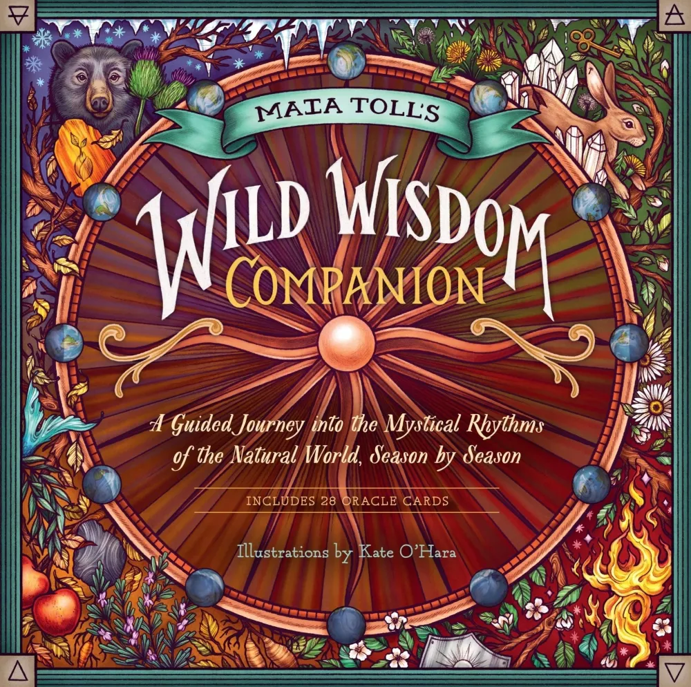 Maia Toll's Wild Wisdom Companion: Guided Journey into Mystical Rhythms Natural World, Season Season: Guided Journey to Co...