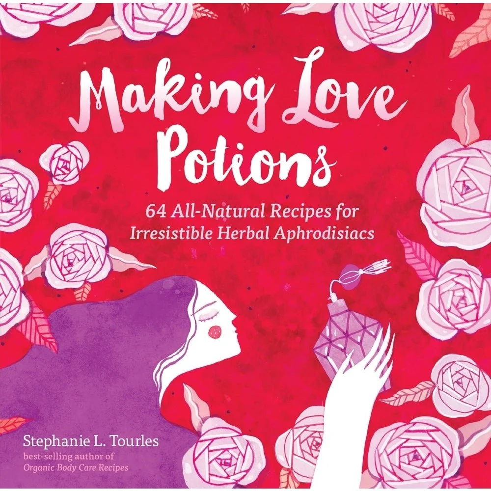 Making Love Potions - 64 All-Natural Recipes - Stephanie L.Tourles