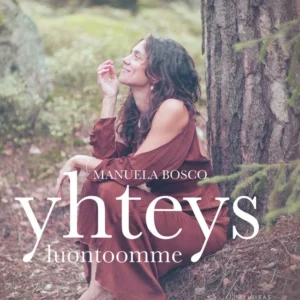 Manuela Bosco: Yhteys luontoomme - Noora Mustajoki