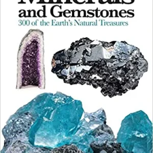 Minerals and Gemstones: 300 Earth's Natural Treasures - David C Cook