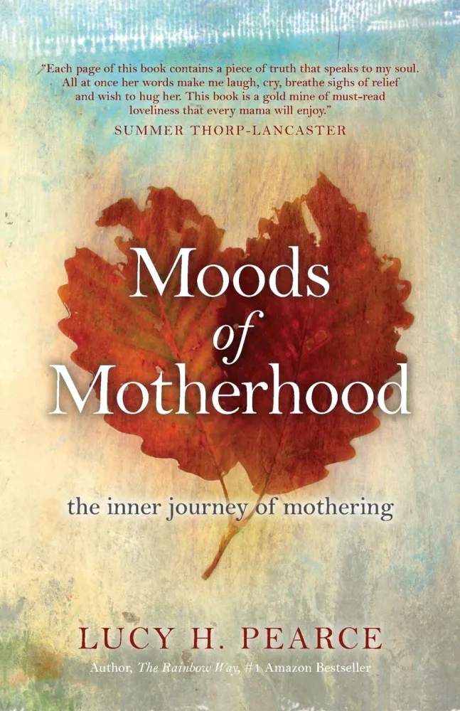 Moods Motherhood : Inner Journey Mothering - Lucy H. Pearce