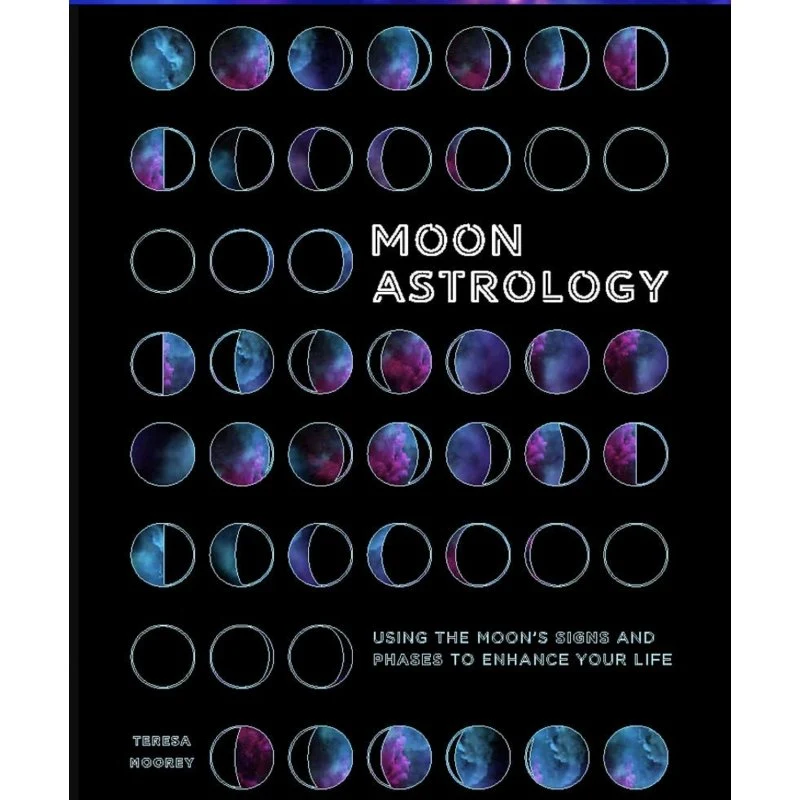 Moon Astrology: Using Moon's Signs and Phases - Teresa Dellbridge