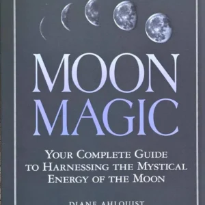 Moon Magic: Harnessing Mystical Energy Moon - Diane Ahlquist