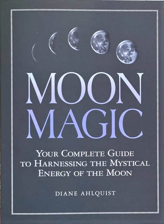 Moon Magic: Harnessing Mystical Energy Moon - Diane Ahlquist