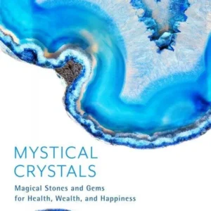 Mystical Crystals: Magical Stones and Gems - Cerridwen Greenleaf