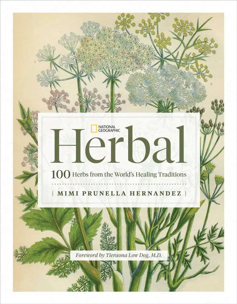 National Geographic Herbal: 100 Herbs From World's Healing Traditions - Mimi Prunella Hernandez