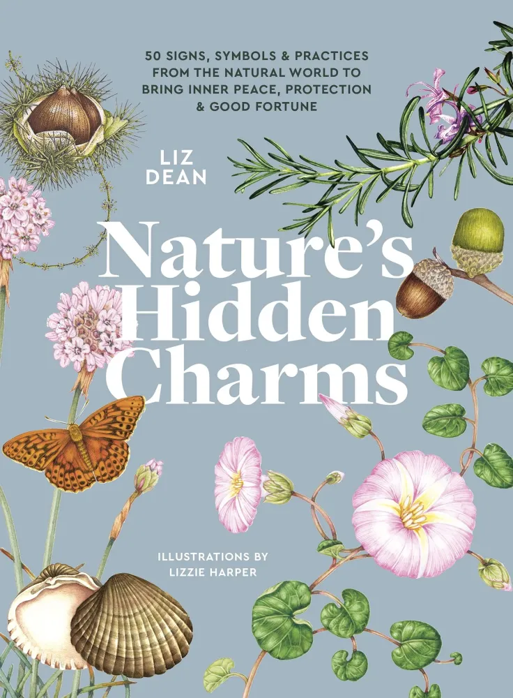 Nature's Hidden Charms: 50 Signs, Symbols and Practices from Natural World to Bring Inner Peace, Protection and Good Fortu...