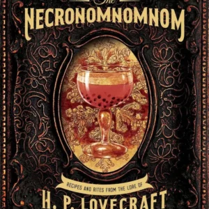 Necronomnomnom: Recipes & Rites from Lore H. P. Lovecraft - Mike Slater