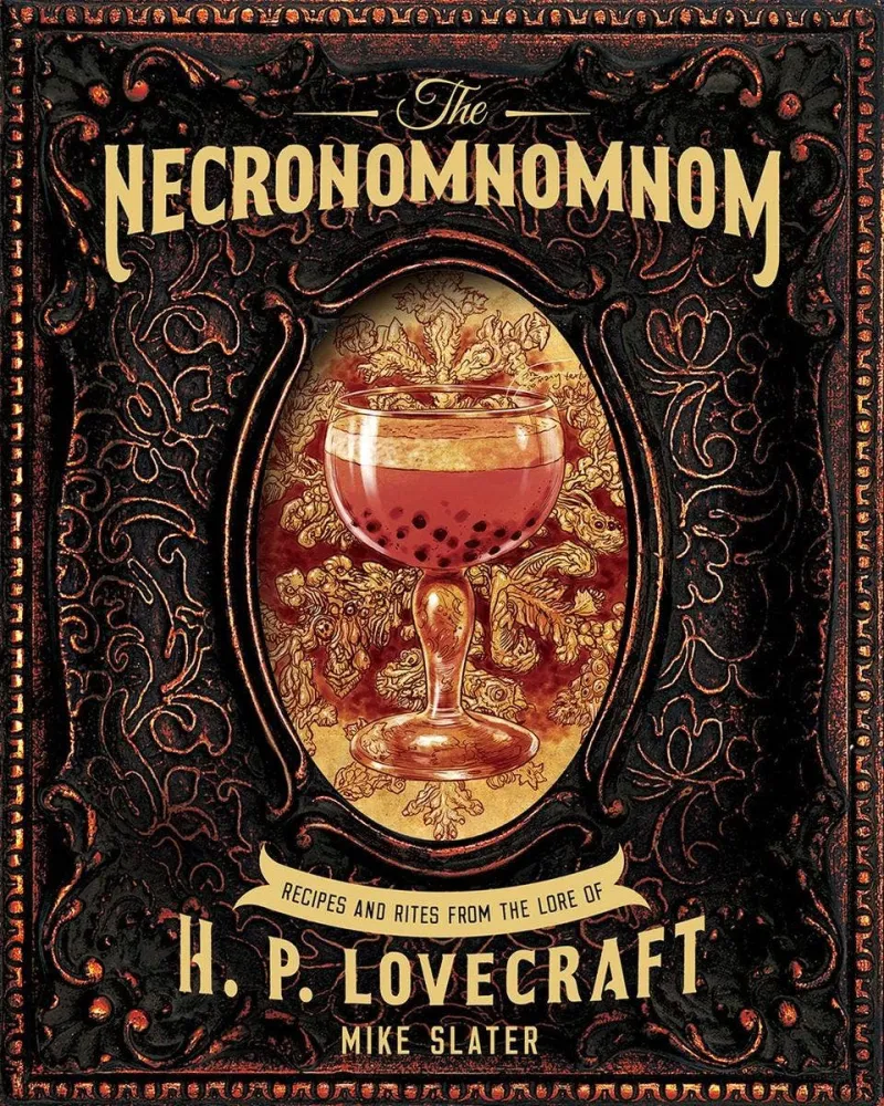 Necronomnomnom: Recipes & Rites from Lore H. P. Lovecraft - Mike Slater