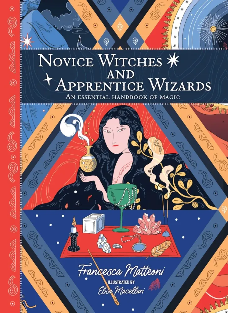 Novice Witches And Apprentice Wizards : Essential Handbook Magic - Francesca Matteoni