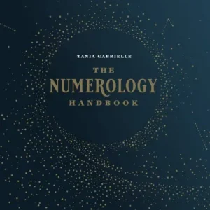 Numerology Handbook: Uncover your Destiny - Tania Gabrielle