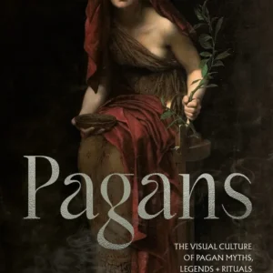 Pagans : Visual Culture Pagan Myths, Legends and Rituals - Ethan Doyle White