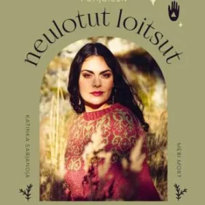 Pohjoisen neulotut loitsut - Meri Mort, Katinka Sarjanoja