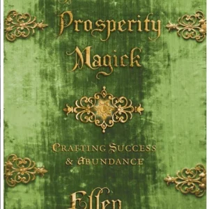 Practical Prosperity Magick: Crafting Success & Abundance - Ellen Dugan