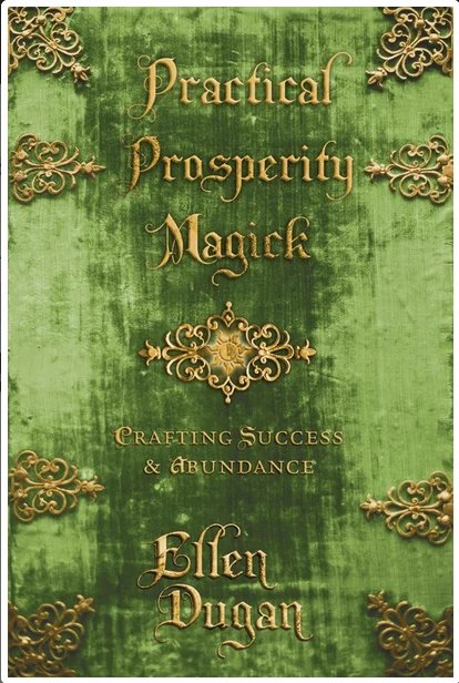 Practical Prosperity Magick: Crafting Success & Abundance - Ellen Dugan