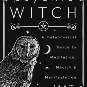 Psychic Witch: Deluxe Hardcover Edition: Metaphysical Guide to Meditation, Magick & Manifestation - Mat Auryn, Ivo Domingu...