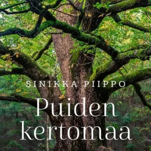 Puiden kertomaa - Sinikka Piippo