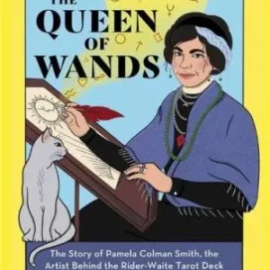 Queen Wands - Story Pamela Colman Smith, Artist Behind Rider-Waite Tarot Deck - Cat Willett