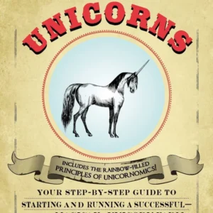 Raising Unicorns : Your Step--Step Guide to Starting and Running Successful - and Magical! - Unicorn Farm - Jessica S Marq...