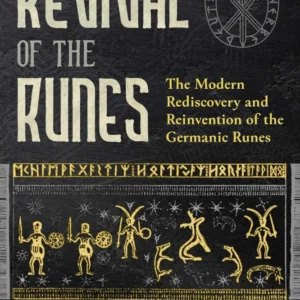 Revival Runes: Modern Rediscovery and Reinvention Germanic Runes - Stephen E. Flowers Ph.D