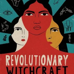 Revolutionary Witchcraft: Guide to Magical Activism - Sarah Lyons