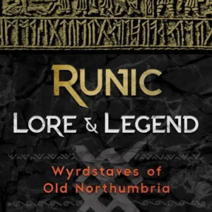 Runic Lore and Legend: Wyrdstaves Old Northumbria - Nigel Pennick