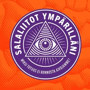 Salaliitot ympärilläni - Miksi totuus ei kiinnosta aivojamme? - Jukka Häkkinen