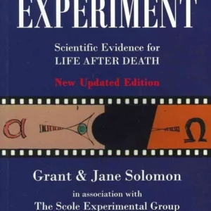 Scole Experiment: Scientific Evidence Life After Death - Grant Solomon, Jane Solomon
