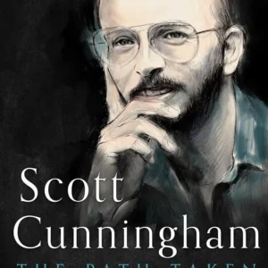 Scott Cunningham― Path Taken: Honoring Life and Legacy Wiccan Trailblazer -Christine Cunningham Ashworth, Mat Auryn