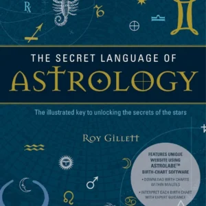 Secret Language Astrology : Illustrated Key to Unlocking Secrets Stars - Roy Gillett