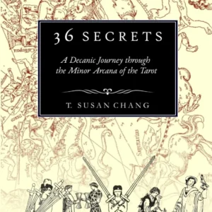 36 Secrets: Decanic Journey through Minor Arcana Tarot - T.Susan Chang